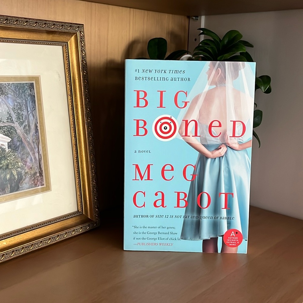 #1 New YOrK TImes
BESTSELLING AUTHOR
BIG
BOnED
d noveL
MEG CABOT